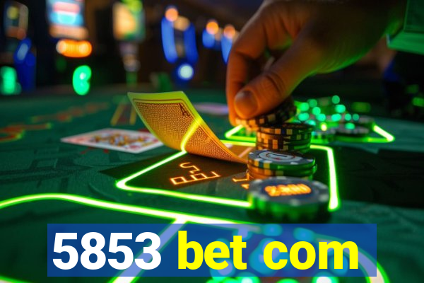 5853 bet com